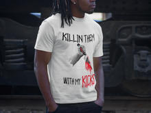 Load image into Gallery viewer, Killin Them With My Kicks T-Shirts
